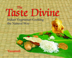 The Taste Divine: Indian Vegetarian Cooking The Natural Way