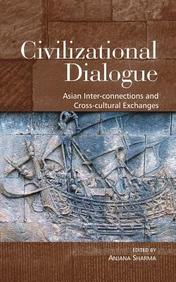 Civilizational Dialogue: Asian Inter-Connections and Cross-Cultural Exchanges
