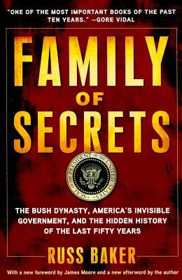 Family of Secrets: The Bush Dynasty, America's Invisible Government, and the Hidden History of the Last Fifty Years