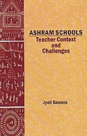 Ashram Schools : Teacher Context and Challenges