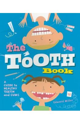 The Tooth Book: A Guide to Healthy Teeth and Gums