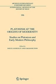 Platonism At The Origins Of Modernity: Studies On Platonism And Early Modern Philosophy
