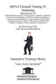 Hipaa Focused Training 3c Marketing Manual And Cd: Hipaa Regulations, Hipaa Training, Hipaa Compliance, And Hipaa Security For T