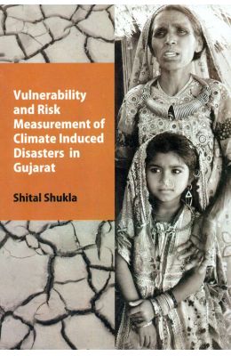 Vulnerability & Risk Measurement Of Climate Induced Disasters In Gujarat