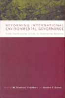 Reforming International Environmental Governance: From Institutional Limits To Innovative Reforms