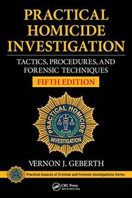 Practical Homicide Investigation: Tactics, Procedures, and Forensic Techniques, Fifth Edition (Practical Aspects of Criminal and Forensic Investigations)