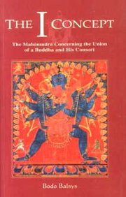 The I Concept: The Mahamudra Concerning The Union Of A Buddha And His Consort