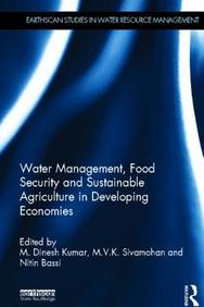 Water Management, Food Security and Sustainable Agriculture in Developing Economies (Earthscan Studies in Water Resource Management)
