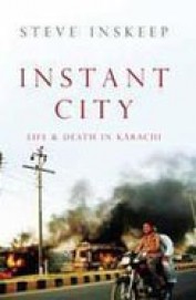 Instant City : Life & Death In Karachi
