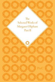 The Selected Works of Margaret Oliphant: Literary Criticsim, Autobiography, Biography and Historical Writing (The Pickering Masters)