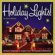 Holiday Lights!: Brilliant Displays To Inspire Your Christmas Celebration