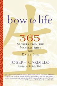 Bow To Life: 365 Secrets From The Martial Arts For Daily Life