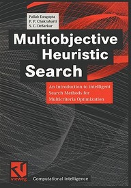 Multiobjective Heuristic Search: An Introduction To Intelligent Search Methods For Multicriteria Optimization (Computational Int