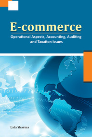 E Commerce : Operational Aspects Accounting Auditing & Taxation Issues