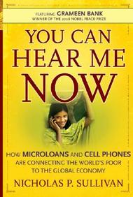 You Can Hear Me Now: How Microloans And Cell Phones Are Connecting The World's Poor To The Global Economy