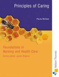 Principles Of Caring: A Practical Approach (Foundations In Nursing And Health Care)