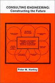 CONSULTING ENGINEETING: CONSTRUCTING THE FUTURE HB (ENGINEERING MANAGEMENT SERIES)