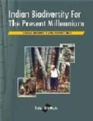Indian Biodiversity For The Present Millennium : Global Prospects And Perspectives