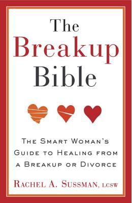 The Breakup Bible: The Smart Woman's Guide to Healing from a Breakup or Divorce