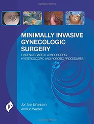Minimally Invasive Gynecologic Surgery: Evidence-Based Laparoscopic, Hysteroscopic and Robotic Surgeries