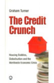 Credit Crunch - Housing Bubbles Globalisation & The World Wide Economic Crisis