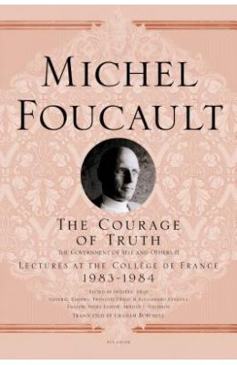 The Courage of Truth: The Government of Self and Others II: 1983-1984