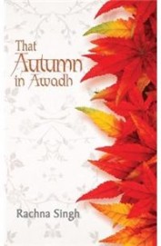 Autumn In Awadh