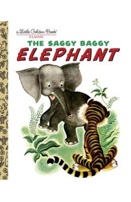 Saggy Baggy Elephant - A Little Golden Book Classic