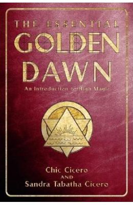 Essential Golden Dawn: An Introduction to High Magic