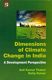 Dimensions Of Climate Change In India : A Development Perspective