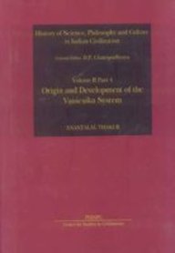 Origin And Development Of The Vaisesika System (History Of Science, Philosophy And Culture In Indian Civilization, Vol. Ii, Part