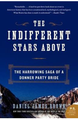 The Indifferent Stars Above: The Harrowing Saga of a Donner Party Bride