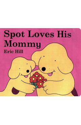 Spot Loves His Mommy