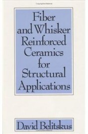 Fiber & Whisker Reinforced Ceramcis For Structural Applications