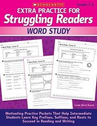 Extra Practice For Struggling Readers: Word Study: Motivating Practice Packets That Help Intermediate Students Learn Key Prefixe