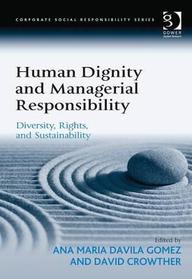 Human Dignity and Managerial Responsibility (Corporate Social Responsibility)