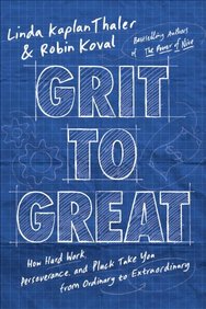 Grit to Great: How Hard Work, Perseverance, and Pluck Take You from Ordinary to Extraordinary
