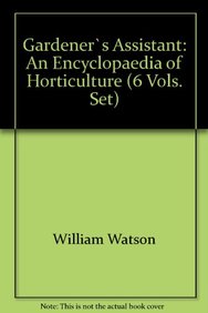 Gardener`s Assistant: An Encyclopaedia Of Horticulture (6 Vols. Set)