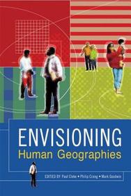 Envisioning Human Geographies (Arnold Publication)