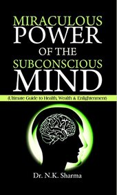 Miraculous Power of the Subconscious Mind
