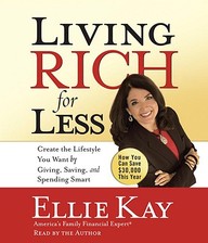 Living Rich For Less: Create The Lifestyle You Want By Giving, Saving, And Spending Smart