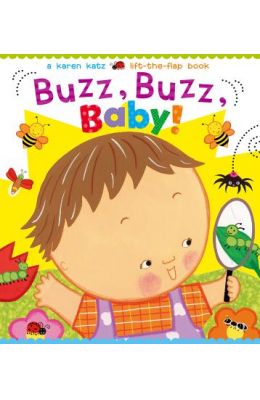 Buzz Buzz Baby : A Karen Katz Lift The Flap Book