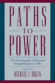 Paths To Power - The Historiography Of American Foreign Relation