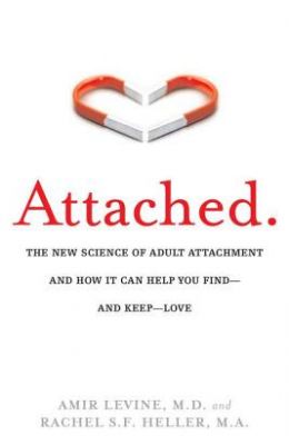 Attached: The New Science of Adult Attachment and How It Can Help You Find - And Keep - Love