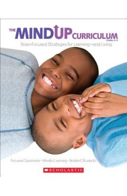 The MindUP Curriculum, Grades 3-5: Brain-Focused Strategies for Learning--And Living