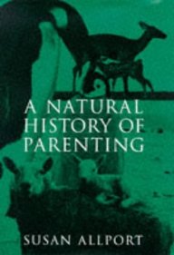 A Natural History of Parenting