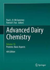 Advanced Dairy Chemistry: Volume 1A: Proteins: Basic Aspects, 4th Edition