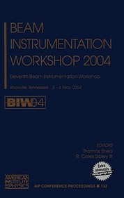 Beam Instrumentation Workshop 2004: Eleventh Beam Instrumentation Workshop (Aip Conference Proceedings / Accelerators, Beams, An