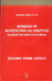 Manasara : Manasara On Architecture & Sculpture Sanskrit Text With Critical Notes Vol 3