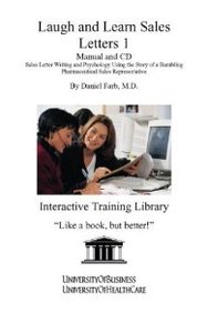 Laugh And Learn Sales Letters 1 Manual And Cd: Sales Letter Writing And Psychology Using The Story Of A Bumbling Pharmaceutical